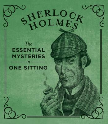 Sherlock Holmes: The Essential Mysteries in One Sitting by Kasius, Jennifer