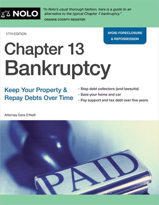 Chapter 13 Bankruptcy: Keep Your Property & Repay Debts Over Time by O'Neill, Cara