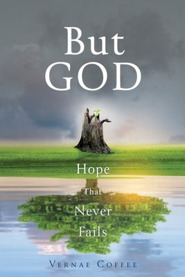 But GOD: Hope that Never Fails by Coffee, Vernae