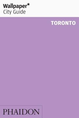 Wallpaper* City Guide Toronto by Wallpaper*