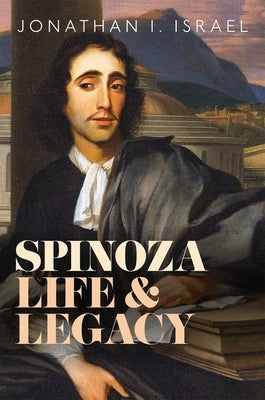 Spinoza, Life and Legacy by Israel, Jonathan I.