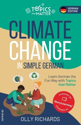 Climate Change in Simple German: Learn German the Fun Way with Topics that Matter by Richards, Olly