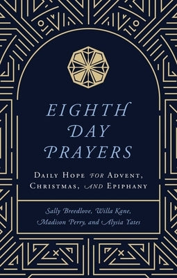 Eighth Day Prayers: Daily Hope for Advent, Christmas, and Epiphany by Kane, Willa