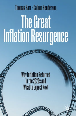 The Great Inflation Resurgence: Why Inflation Returned in the 2020s and What to Expect Next by Harr, Thomas