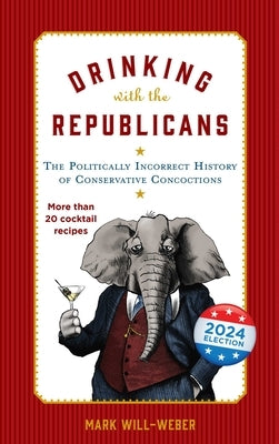 Drinking with the Republicans by Will-Weber, Mark