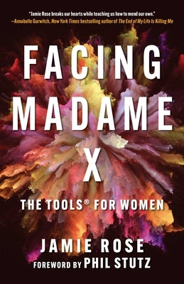 Facing Madame X: The Tools for Women by Rose, Jamie