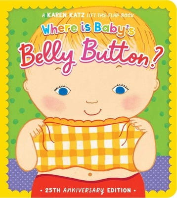 Where Is Baby's Belly Button?: 25th Anniversary Edition by Katz, Karen