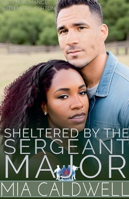 Sheltered By The Sergeant Major by Caldwell, Mia