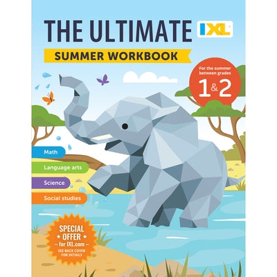 The IXL Ultimate Summer Workbook: For the Summer Between Grades 1 & 2 by IXL Learning