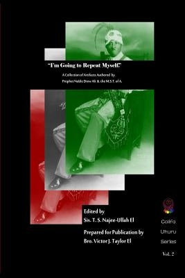 I'm Going to Repeat Myself.: A Collection of Artifacts Authored by Prophet Noble Drew Ali &The M.S.T. of A. by Najee-Ullah El, Tauheedah S.