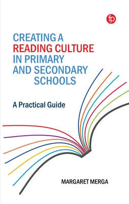 Creating a Reading Culture in Primary and Secondary Schools: A Practical Guide by Merga, Margaret K.