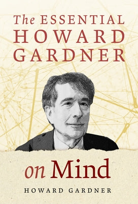 The Essential Howard Gardner on Mind by Gardner, Howard