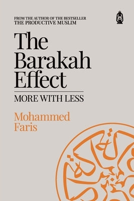 The Barakah Effect: More with Less by A. Faris, Mohammed