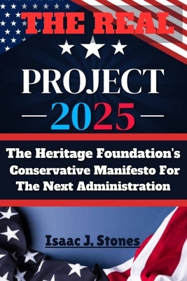 PROJECT 2025 Blueprint for a New America by Stones, Isaac J.