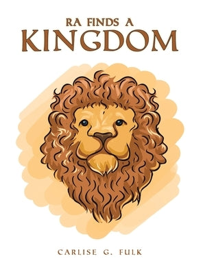 Ra Finds a Kingdom by Fulk, Carlise G.