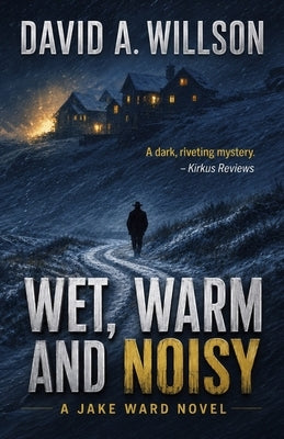 Wet, Warm and Noisy by Willson, David A.