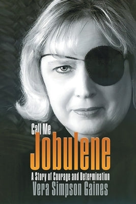 Call Me Jobulene: A Story of Courage and Determination by Gaines, Vera Simpson