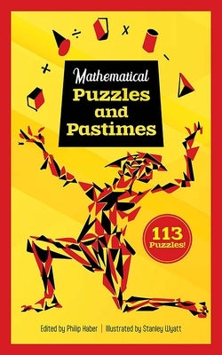 Mathematical Puzzles and Pastimes: 113 Puzzles! by Haber, Philip