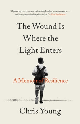The Wound Is Where the Light Enters: A Memoir of Resilience by Young, Chris