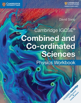 Cambridge IGCSE Combined and Co-Ordinated Sciences Physics Workbook by Sang, David
