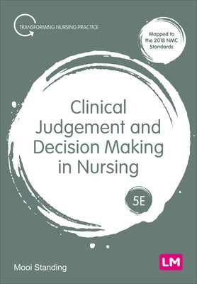 Clinical Judgement and Decision Making in Nursing by Standing, Mooi