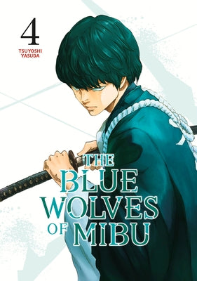 The Blue Wolves of Mibu 4 by Yasuda, Tsuyoshi