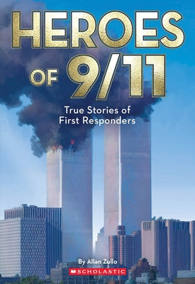 Heroes of 9/11: True Stories of Inspiring Bravery (Commemorating 25 Years) by Zullo, Allan