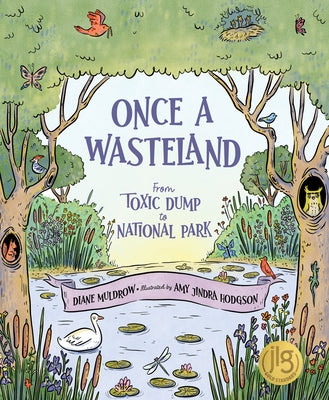 Once a Wasteland: From Toxic Dump to National Park by Muldrow, Diane