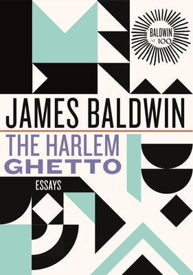 The Harlem Ghetto: Essays by Baldwin, James