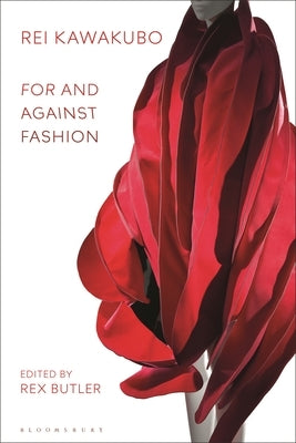 Rei Kawakubo: For and Against Fashion by Butler, Rex