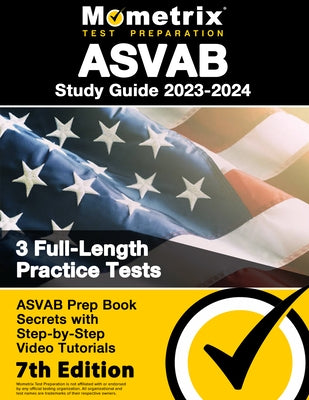 ASVAB Study Guide 2023-2024 - 3 Full-Length Practice Tests, ASVAB Prep Book Secrets with Step-By-Step Video Tutorials: [7th Edition] by Bowling, Matthew