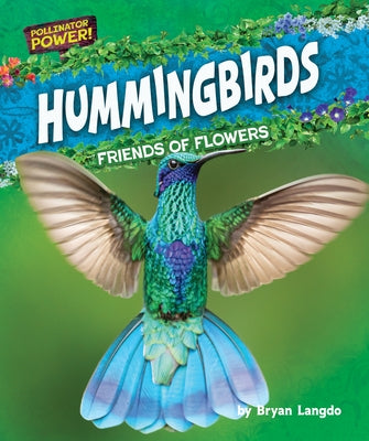 Hummingbirds: Friends of Flowers by Langdo, Bryan