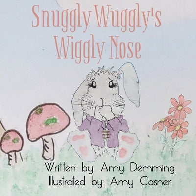 Snuggly Wuggly's Wiggly Nose by Demming, Amy