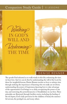 Walking In God's Will And Redeeming The TIme Study Guide by Renner, Denise