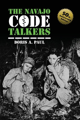 The Navajo Code Talkers: 50th Anniversary Edition by Paul, Doris A.
