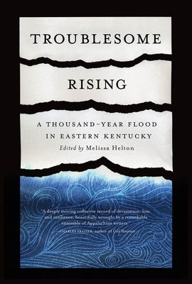 Troublesome Rising: A Thousand-Year Flood in Eastern Kentucky by Helton, Melissa