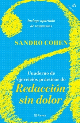 Cuaderno de Ejercicios Prácticos de Redacción Sin Dolor: (Quinta Edición) by Cohen, Sandro