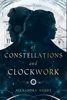 Of Constellations and Clockwork by Wendt, Alexandra