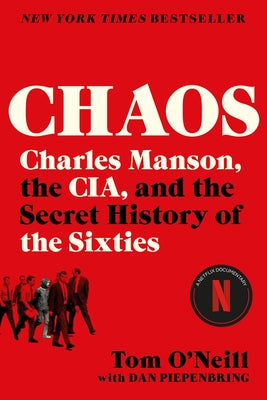 Chaos: Charles Manson, the Cia, and the Secret History of the Sixties by O'Neill, Tom