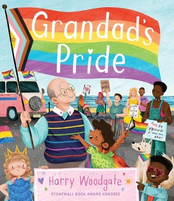 Grandad's Pride (a Grandad's Camper LGBTQ Pride Book for Kids in Partnership with Glaad) by Woodgate, Harry