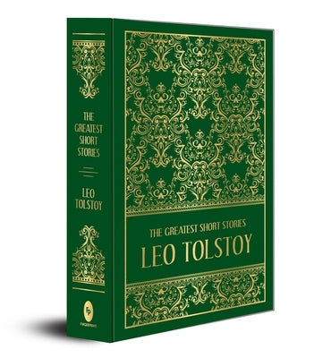 The Greatest Short Stories of Leo Tolstoy (Deluxe Hardbound Edition) by Tolstoy, Leo