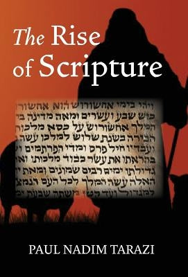 The Rise of Scripture by Tarazi, Paul Nadim