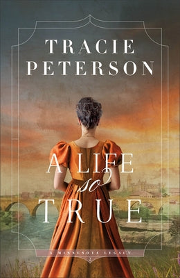 A Life So True by Peterson, Tracie