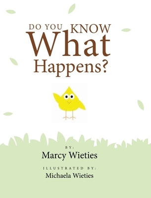 Do You Know What Happens? by Wieties, Marcy