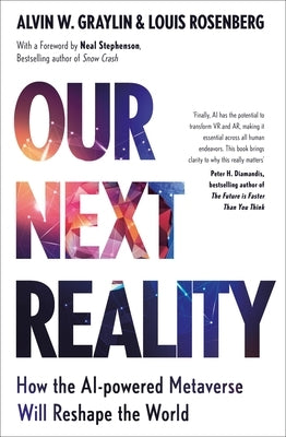 Our Next Reality: How the AI-Powered Metaverse Will Reshape the World by Graylin, Alvin Wang