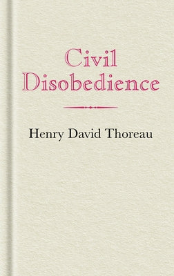 Civil Disobedience by Thoreau, Henry David