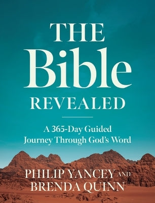 The Bible Revealed: A 365-Day Guided Journey Through God's Word (a Daily Devotional) - The Perfect Christian New Year's Resolution Gift by Yancey, Philip