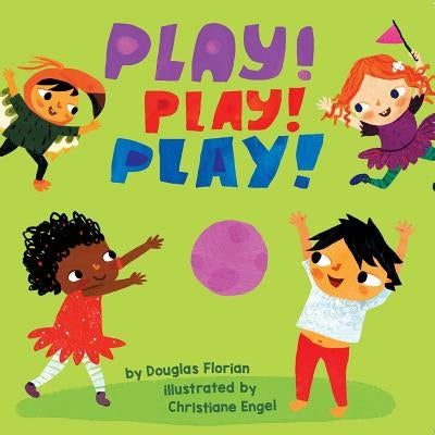 Play! Play! Play! (a Baby Steps Playtime Board Book for Toddlers) by Florian, Douglas