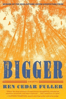 Bigger: Essays by Cedar Fuller, Ren