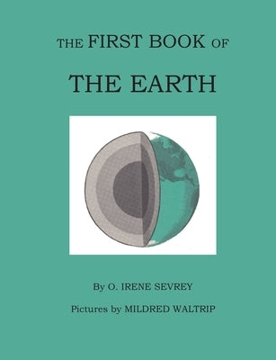 The First Book of the Earth by Sevrey, Opal Irene